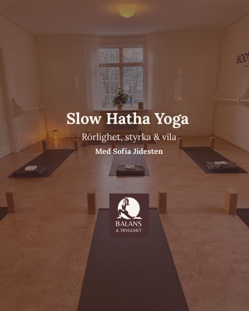 Slow Hatha Yoga - Rörlighet, styrka & vila.