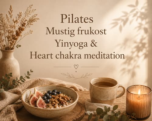 Pilates Mustig frukost Yinyoga & Heart chakra meditation